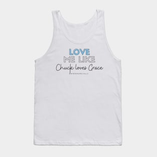 Love Me Like Chuck Loves Grace Tank Top